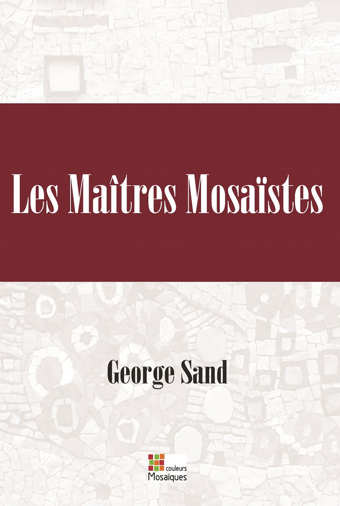 Les Maîtres Mosaïstes, roman de Georges Sand - Mosaïqu'ella